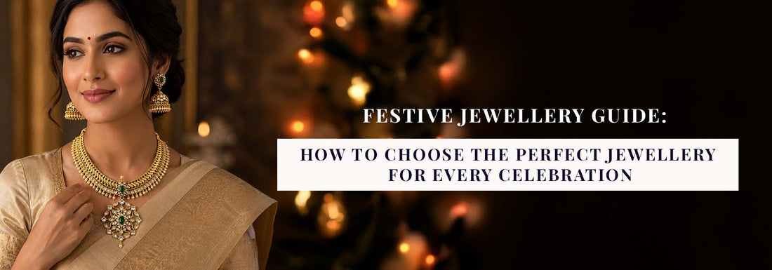 Festive Jewellery Guide: How to Choose The Perfect Jewellery for Every Celebration