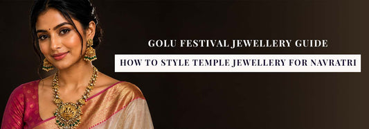 Golu Festival Jewellery Guide: How to Style Temple Jewellery for Navratri
